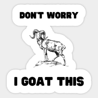 Don't worry, I GOAT this Sticker